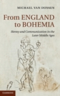 Image for From England to Bohemia  : heresy and communication in the later Middle Ages