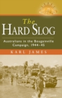 Image for The hard slog  : Australians in the Bougainville campaign, 1944-45