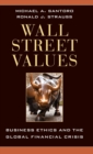 Image for Wall Street values  : business ethics and the global financial crisis