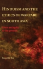 Image for Hinduism and the ethics of warfare in South Asia  : from antiquity to the present