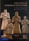 Image for The lives of Sumerian sculpture  : an archaeology of the early dynastic temple