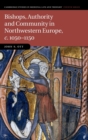 Image for Bishops, authority, and community in northwestern Europe, c.1050-1150