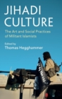 Image for Jihadi culture  : the art and social practices of militant Islamists