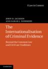 Image for The internationalisation of criminal evidence  : beyond the common law and civil law traditions