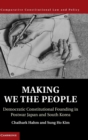 Image for Making we the people  : democratic constitutional founding in postwar Japan and South Korea