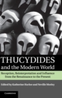 Image for Thucydides and the modern world  : reception, reinterpretation and influence from the Renaissance to the present