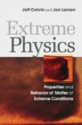 Image for Extreme physics  : properties and behavior of matter at extreme conditions