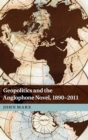 Image for Geopolitics and the Anglophone Novel, 1890–2011