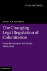 Image for The changing legal regulation of cohabitation  : from fornicators to family, 1600-2010