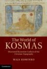 Image for The world of Kosmas  : illustrated Byzantine codices of the Christian topography