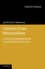 Image for Contract law minimalism  : a formalist restatement of commercial contract law