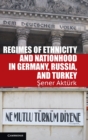 Image for Regimes of Ethnicity and Nationhood in Germany, Russia, and Turkey