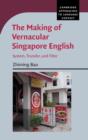 Image for The making of vernacular Singapore English  : system, transfer and filter