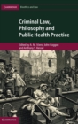 Image for Criminal law, philosophy and public health practice