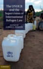 Image for The UNHCR and the Supervision of International Refugee Law