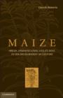 Image for Maize  : origin, domestication, and its role in the development of culture