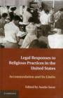 Image for Legal responses to religious practices in the United States  : accommodation and its limits