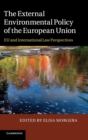 Image for The external environmental policy of the European Union  : EU and international law perspectives