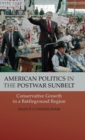 Image for American politics in the postwar sunbelt  : conservative growth in a battleground region
