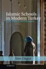 Image for Islamic schools in modern Turkey  : faith, politics, and education
