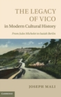 Image for The legacy of Vico in modern cultural history  : from Jules Michelet to Isaiah Berlin