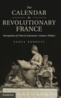 Image for The calendar in revolutionary France  : perceptions of time in literature, culture, politics