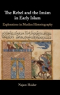 Image for The Rebel and the Imam in Early Islam