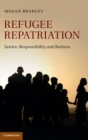 Image for Refugee repatriation  : justice, responsibility and redress
