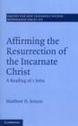 Image for Affirming the resurrection of the incarnate Christ  : a reading of 1 John