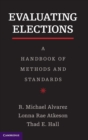 Image for Evaluating elections  : a handbook of methods and standards