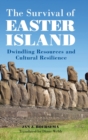 Image for The survival of Easter Island civilization  : dwindling resources and cultural resilience