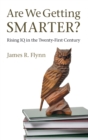 Image for Are we getting smarter?  : rising IQ in the twenty-first century