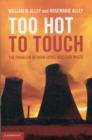 Image for Too hot to touch  : the problem of high-level nuclear waste