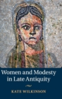 Image for Women and Modesty in Late Antiquity
