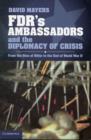Image for FDR&#39;s ambassadors and the diplomacy of crisis  : from the rise of Hitler to the end of World War II
