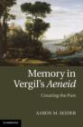 Image for Memory in Vergil&#39;s Aeneid  : creating the past