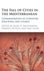 Image for The fall of cities in the Mediterranean  : commemoration in literature, folk-song, and liturgy