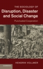 Image for The sociology of disruption, disaster and social change  : punctuated cooperation