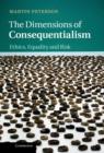Image for The dimensions of consequentialism  : ethics, equality and risk