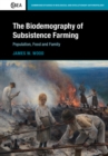 Image for The biodemography of subsistence farming  : population, food and family