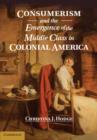 Image for Consumerism and the emergence of the middle class in colonial America
