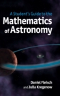 Image for A student&#39;s guide to the mathematics of astronomy