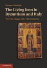 Image for The Living Icon in Byzantium and Italy