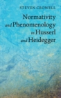 Image for Normativity and phenomenology in Husserl and Heidegger