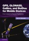 Image for GPS, GLONASS, Galileo and BeiDou for mobile devices  : from instant to precise positioning