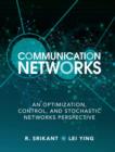 Image for Communication networks  : an optimization, control and stochastic networks perspective