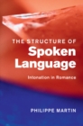 Image for The structure of spoken language  : intonation in Romance