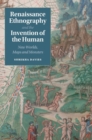 Image for Renaissance ethnography and the invention of the human  : new worlds, maps and monsters