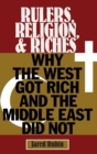Image for Rulers, religion, and riches  : why the West got rich and the Middle East did not