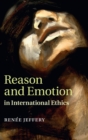 Image for Reason and Emotion in International Ethics
